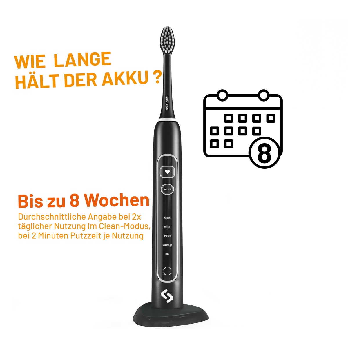 Schwarze sträight Schallzahnbürste: bis zu acht Wochen Akkulaufzeit bei zweimal täglich zwei Minuten Putzen im Clean-Modus.