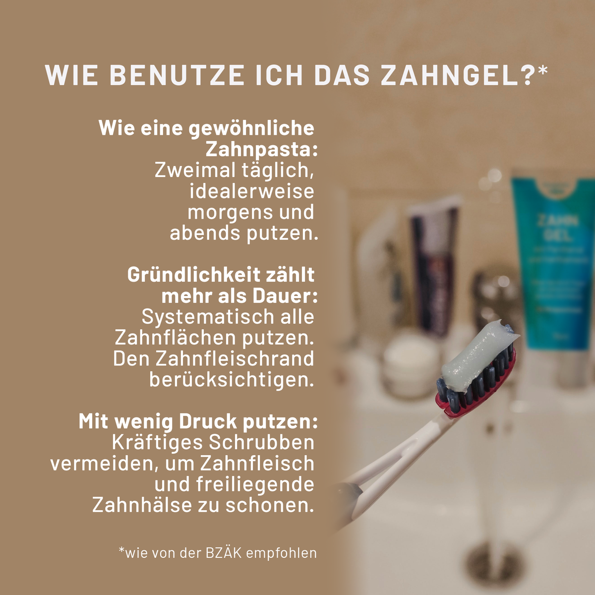 Zahnbürste mit bluedenta cäre Zahngel. Anwendung: zweimal täglich systematisch alle Zahnflächen und den Zahnfleischrand mit wenig Druck putzen; kräftiges Schrubben vermeiden.