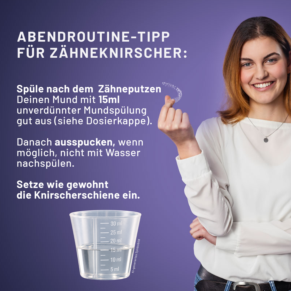Frau mit Knirscherschiene und 15-ml-Dosierkappe. Abendroutine: nach dem Zähneputzen mit 15 ml bluedenta cäre Mundspülung unverdünnt spülen, ausspucken, möglichst nicht nachspülen und Schiene einsetzen.