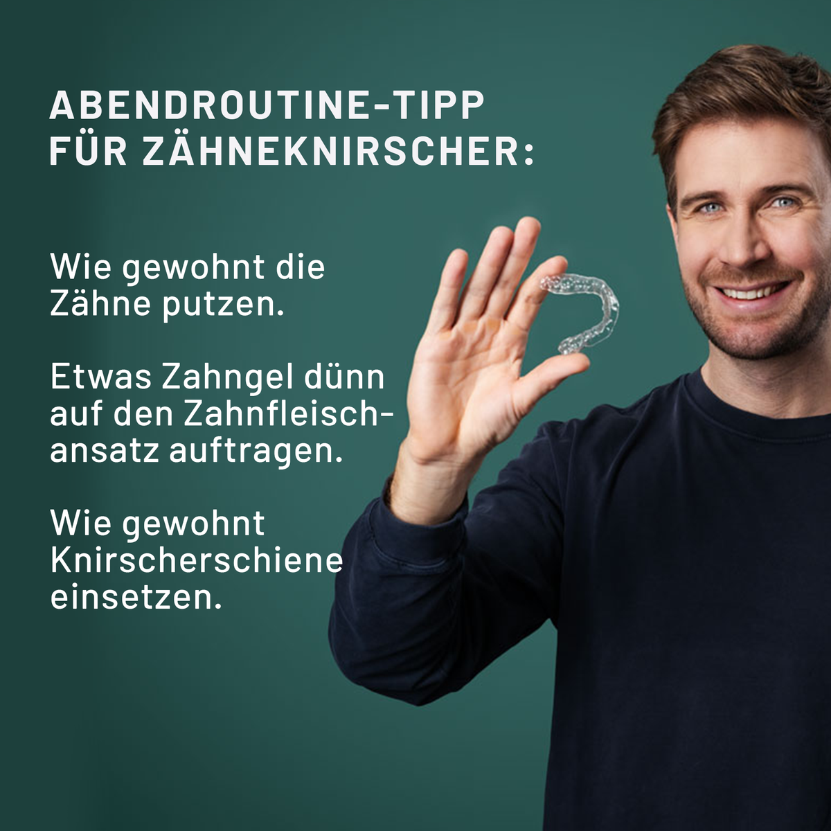 Mann mit Knirscherschiene. Abendroutine mit bluedenta cäre Zahngel: Zähne putzen, etwas Gel dünn auf den Zahnfleischansatz auftragen, dann die Schiene einsetzen.