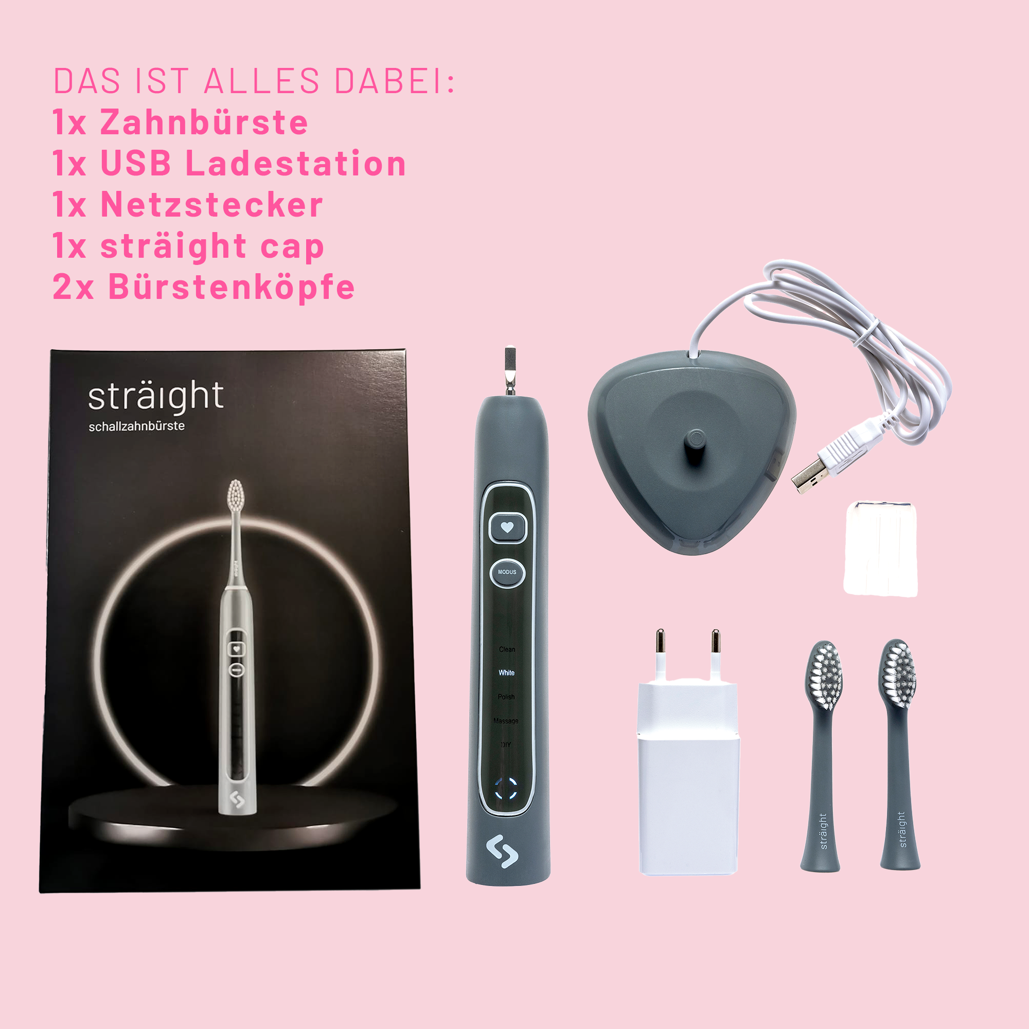 Auf rosa Hintergrund ist der Lieferumfang der sträight Schallzahnbürste Light in der grauen Variante ausgebreitet: Zahnbürstengriff, USB Ladestation, Netzstecker, zwei Bürstenköpfe und eine Schutzkappe für die Bürstenköpfe.