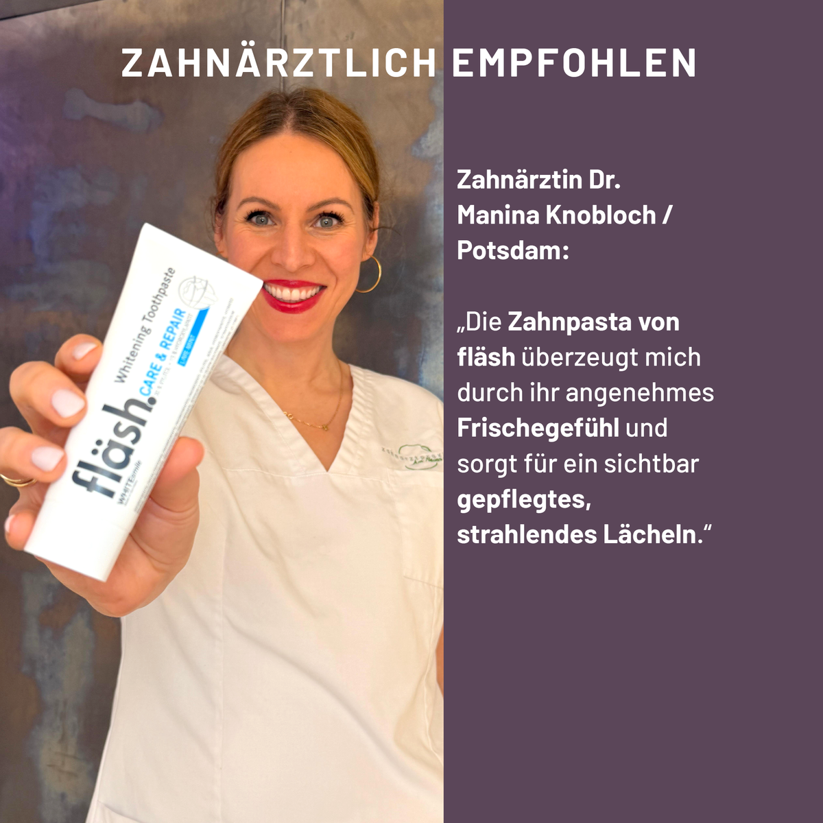 Zahnärztin Dr. Manina Knobloch aus Potsdam zeigt fläsh Zahnpasta und empfiehlt sie für ihr angenehmes Frischegefühl und ein sichtbar gepflegtes, strahlendes Lächeln.