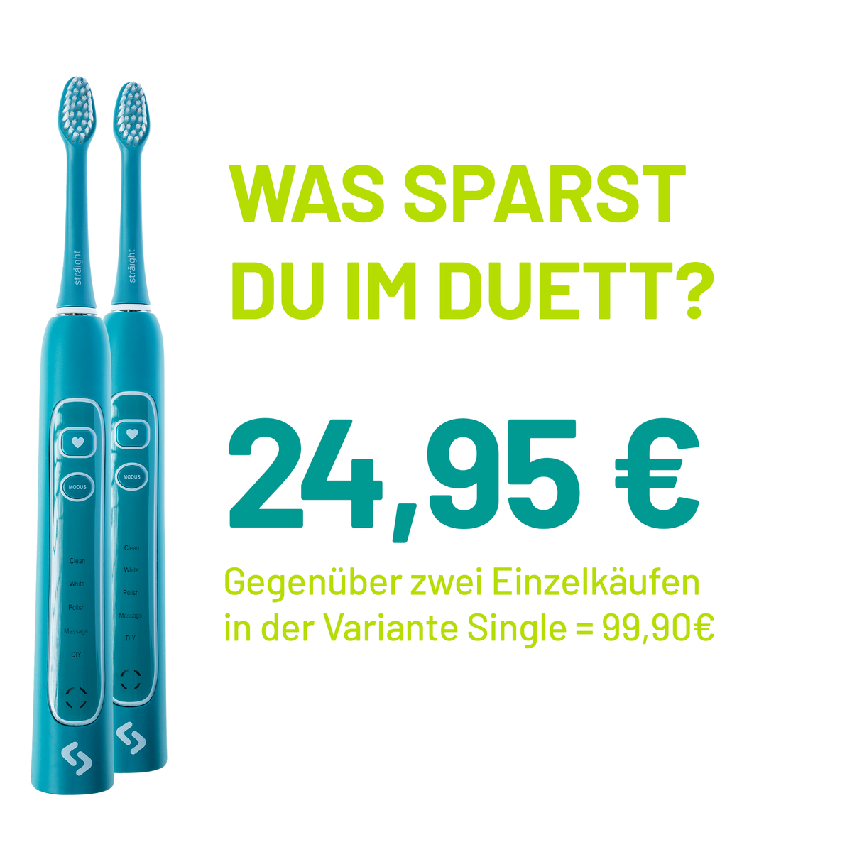 Zwei grüne sträight Schallzahnbürsten: Im Duett 24,95 € Ersparnis gegenüber zwei Single-Sets für zusammen 99,90 €.
