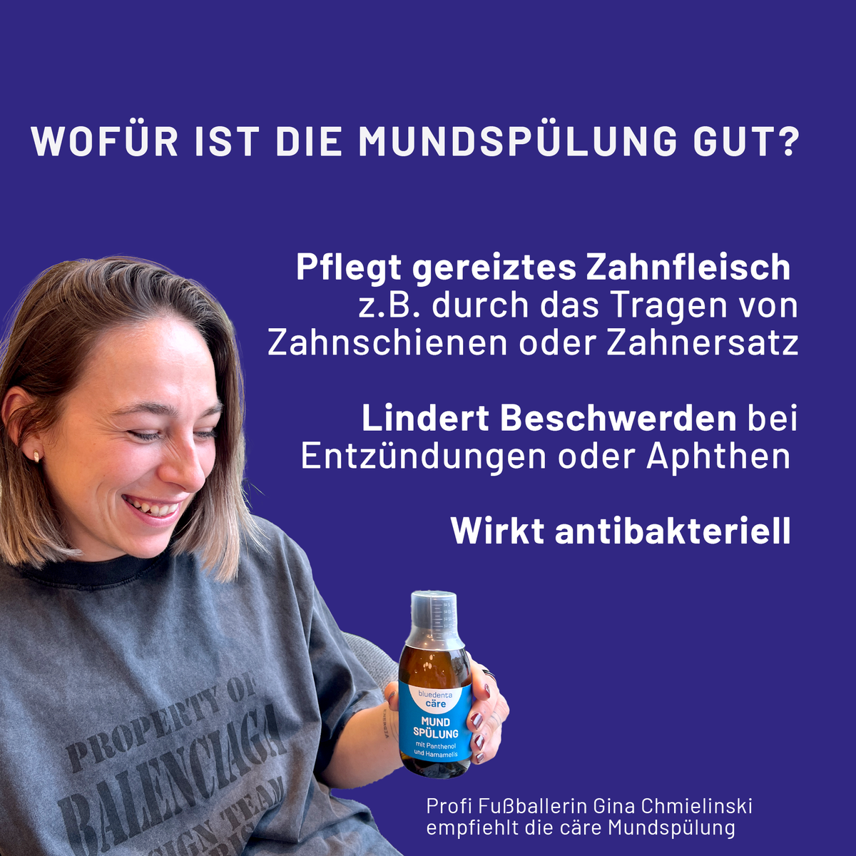 Gina Chmielinski zeigt bluedenta cäre Mundspülung. Die Infografik nennt Pflege gereizten Zahnfleischs, Linderung von Beschwerden bei Entzündungen oder Aphthen und antibakterielle Wirkung.