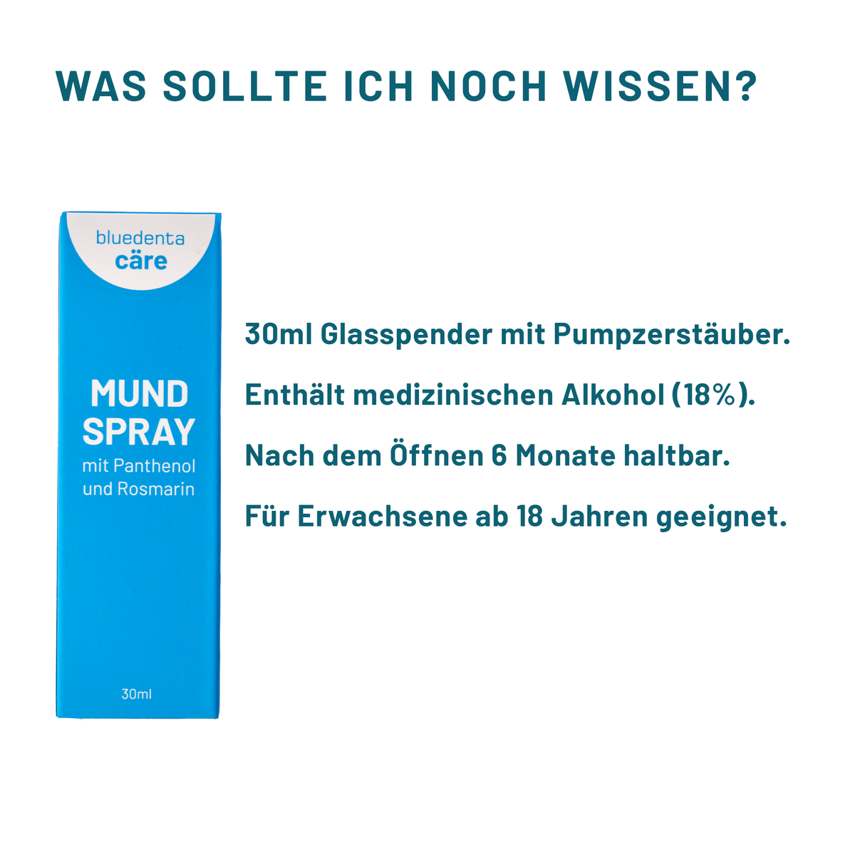 Produktinfos zum bluedenta cäre Mundspray: 30-ml-Glasspender mit Pumpzerstäuber, 18 % Alkohol, für Erwachsene ab 18 Jahren; nach dem Öffnen sechs Monate haltbar.