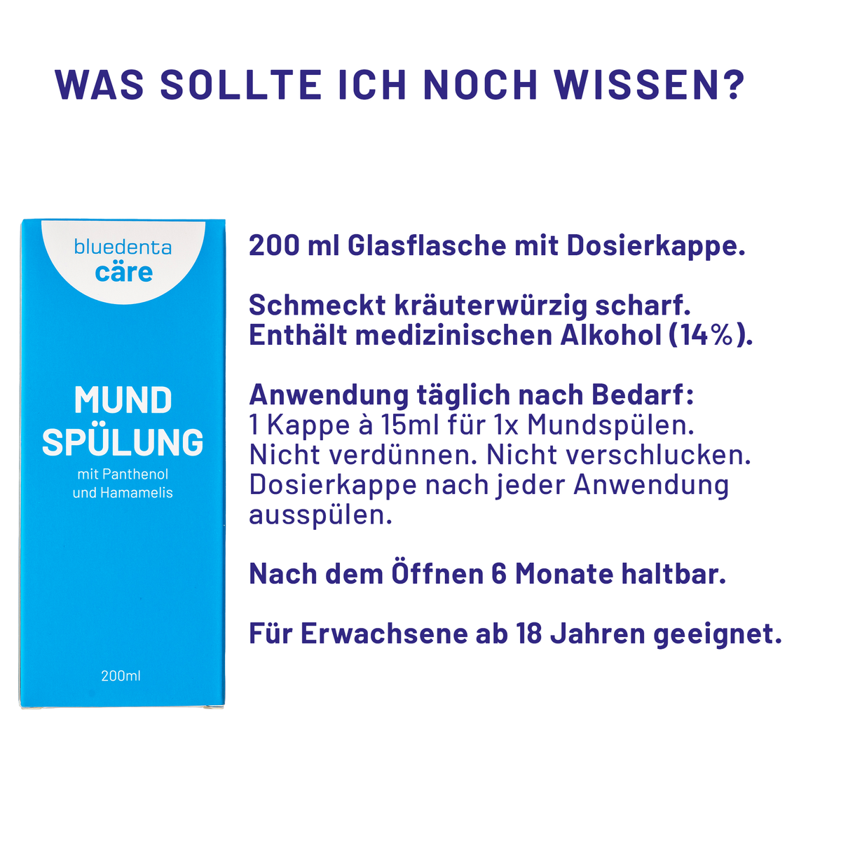 Produktinfos zur bluedenta cäre Mundspülung: 200 ml mit Dosierkappe, kräuterwürzig-scharf, 14 % Alkohol, ab 18 Jahren, nach Öffnen sechs Monate haltbar. Je Anwendung 15 ml unverdünnt; nicht verschlucken, Kappe danach ausspülen.