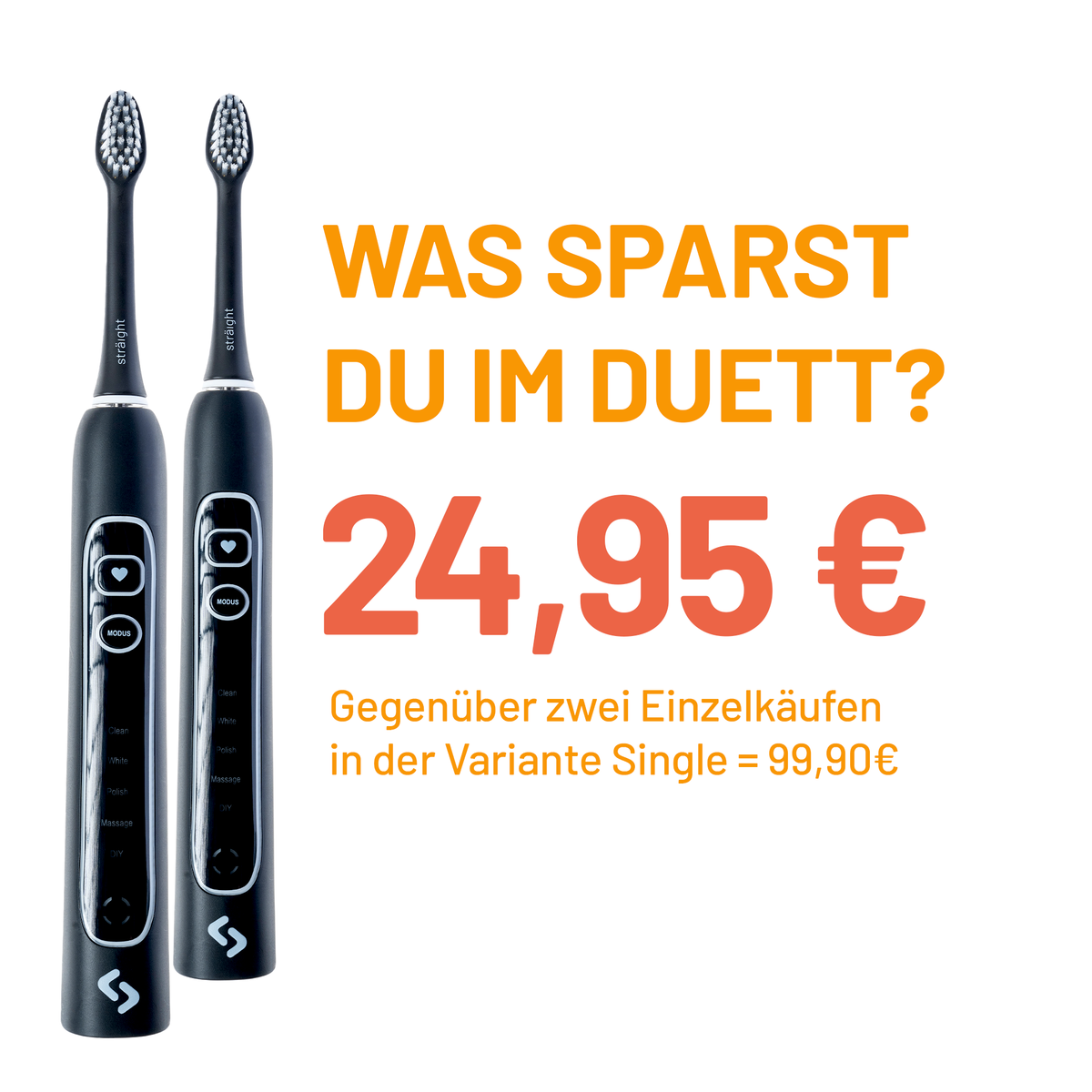 Zwei schwarze sträight Schallzahnbürsten: Im Duett 24,95 € Ersparnis gegenüber zwei Single-Sets für zusammen 99,90 €.
